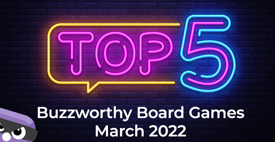 What's Hot: Top Board Games of March 2022