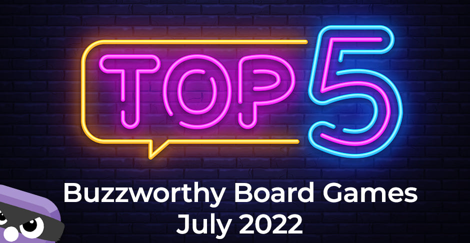 What's Hot: Top 5 Board Games of July 2022