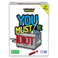 You Must Be An Idiot!